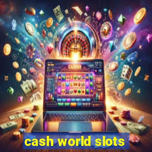 cash world slots